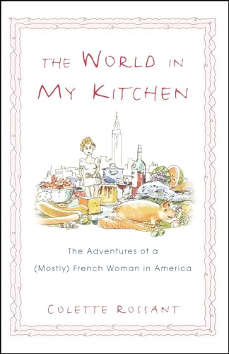 The World in My Kitchen: The Adventures of a (Mostly) French Woman in America: The Adventures of a (Mostly) French Woman in New York