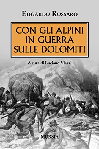 Con gli alpini in guerra sulle Dolomiti (1914-1918. Prima guerra mondiale) von Mursia