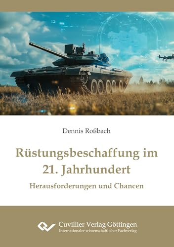 Rüstungsbeschaffung im 21. Jahrhundert: Herausforderungen und Chancen von Cuvillier Verlag
