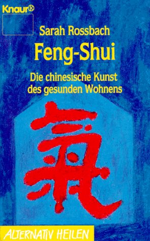 Feng Shui: Die chinesische Kunst des gesunden Wohnens (Knaur Taschenbücher. Alternativ Heilen)