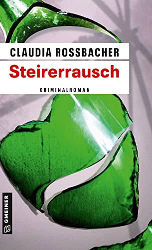 Steirerrausch: Sandra Mohrs neunter Fall (LKA-Ermittler Sandra Mohr und Sascha Bergmann) (Kriminalromane im GMEINER-Verlag) von Gmeiner Verlag