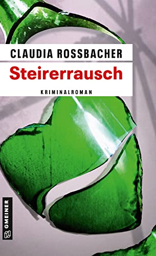 Steirerrausch: Sandra Mohrs neunter Fall (LKA-Ermittler Sandra Mohr und Sascha Bergmann) von Gmeiner Verlag