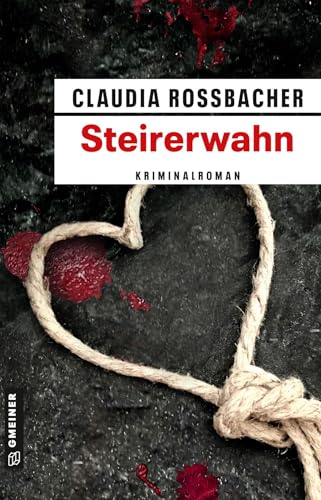 Steirerwahn: Sandra Mohrs zwölfter Fall (LKA-Ermittler Sandra Mohr und Sascha Bergmann) von Gmeiner-Verlag
