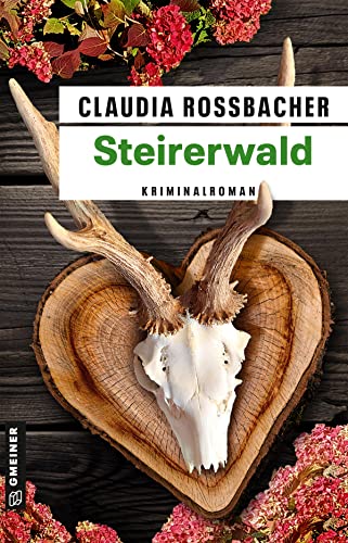Steirerwald: Sandra Mohrs 13. Fall (Kriminalromane im GMEINER-Verlag) (LKA-Ermittler Sandra Mohr und Sascha Bergmann) von Gmeiner-Verlag