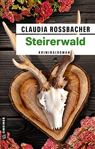 Steirerwald: Sandra Mohrs 13. Fall (Kriminalromane im GMEINER-Verlag) (LKA-Ermittler Sandra Mohr und Sascha Bergmann) von Gmeiner Verlag