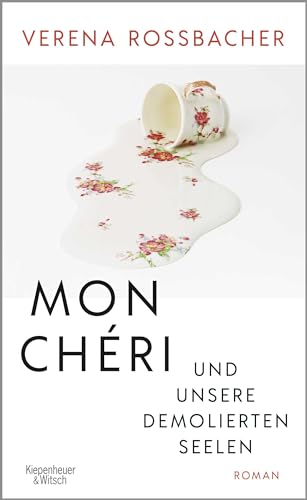 Mon Chéri und unsere demolierten Seelen: Roman | Österreichischer Buchpreis 2022 von Kiepenheuer & Witsch GmbH