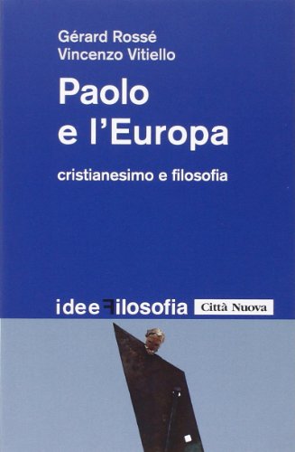 Paolo e l'Europa. Cristianesimo e filosofia (Idee. Filosofia, Band 164) von IDEE. FILOSOFIA