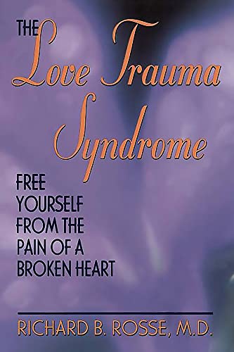 The Love Trauma Syndrome: Free Yourself From The Pain Of A Broken Heart von Da Capo Press