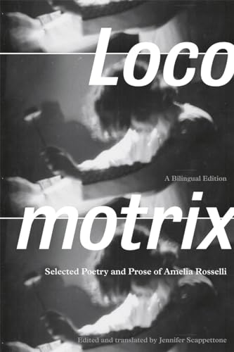 Locomotrix: Selected Poetry and Prose of Amelia Rosselli, a Bilingual Edition Locomotrix: Selected Poetry and Prose of Amelia Rosselli, a Bilingual Edition von University of Chicago Press