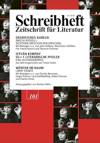 SCHREIBHEFT 101: Ergriffenes Babeln: Amelia Rosselli, Dichterin zwischen den Sprachen / István Kemény: 50+1 Literarische Pfeiler. Eine Autobiographie ... (Schreibheft, Zeitschrift für Literatur, 101)