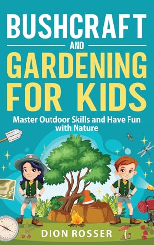 Bushcraft and Gardening for Kids: Master Outdoor Skills and Have Fun with Nature Bushcraft and Gardening for Kids: Master Outdoor Skills and Have Fun with Nature von Primasta
