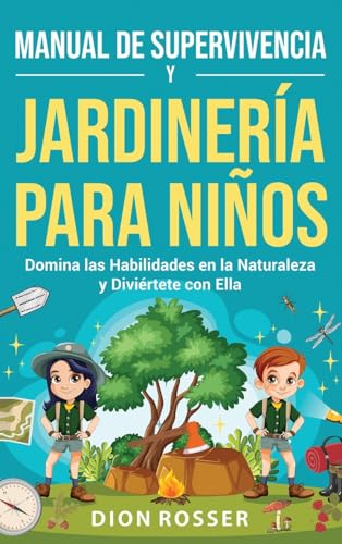 Manual de supervivencia y jardinería para niños: Domina las habilidades en la naturaleza y diviértete con ella Manual de supervivencia y jardinería para niños: Domina las habilidades en la naturaleza y diviértete con ella von Primasta