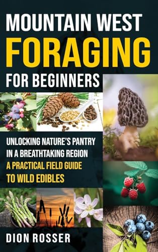 Mountain West Foraging for Beginners: Unlocking Nature's Pantry in a Breathtaking Region - A Practical Field Guide to Wild Edibles Mountain West Foraging for Beginners: Unlocking Nature's Pantry in a Breathtaking Region - A Practical Field Guide to Wild Edibles von Primasta