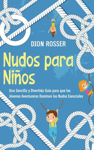 Nudos para Niños: Una sencilla y divertida guía para que los jóvenes aventureros dominen los nudos esenciales Nudos para Niños: Una sencilla y divertida guía para que los jóvenes aventureros dominen los nudos esenciales von Primasta