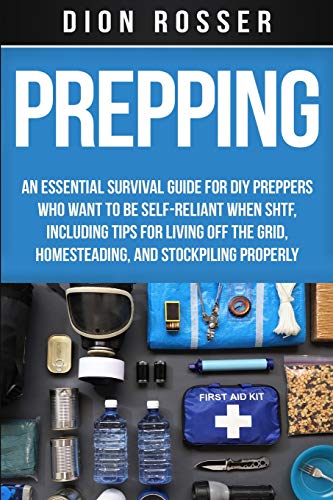 Prepping: An Essential Survival Guide for DIY Preppers Who Want to Be Self-Reliant When SHTF, Including Tips for Living Off the Grid, Homesteading, and Stockpiling Properly (Living by Nature) Prepping: An Essential Survival Guide for DIY Preppers Who Want to Be Self-Reliant When SHTF, Including Tips for Living Off the Grid, Homesteading, and Stockpiling Properly (Living by Nature) von Independently Published