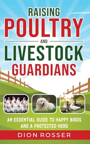 Raising Poultry and Livestock Guardians: An Essential Guide to Happy Birds and a Protected Herd Raising Poultry and Livestock Guardians: An Essential Guide to Happy Birds and a Protected Herd von Primasta