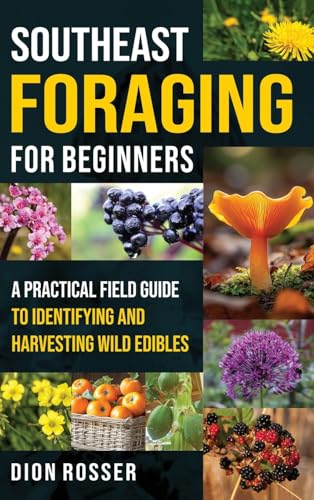 Southeast Foraging for Beginners: A Practical Field Guide to Identifying and Harvesting Wild Edibles Southeast Foraging for Beginners: A Practical Field Guide to Identifying and Harvesting Wild Edibles von Primasta