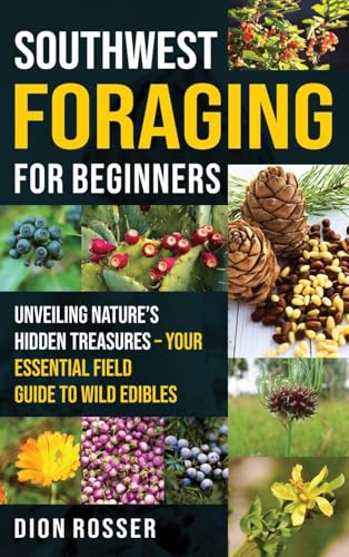 Southwest Foraging for Beginners: Unveiling Nature's Hidden Treasures - Your Essential Field Guide to Wild Edibles Southwest Foraging for Beginners: Unveiling Nature's Hidden Treasures - Your Essential Field Guide to Wild Edibles von Primasta