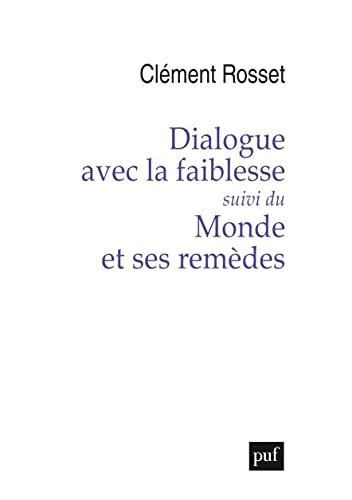 Dialogue avec la faiblesse, suivi de Le monde et ses remèdes