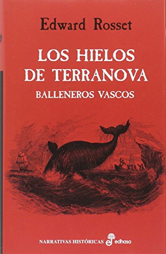 Los hielos de Terranova : balleneros vascos (Narrativas Históricas) von Edhasa