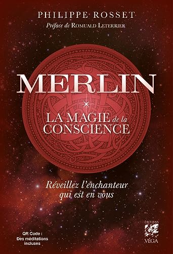 Merlin, la magie de la conscience - Réveillez l'enchanteur qui est en vous