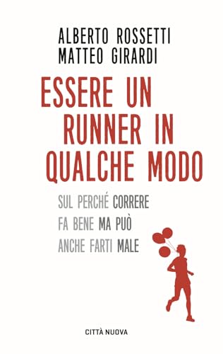 Essere un runner in qualche modo. Sul perché correre fa bene ma può anche farti male (I Prismi. Semi) von Città Nuova