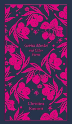 Goblin Market and Other Poems: Penguin Pocket Poetry (Penguin Clothbound Poetry) von Penguin Books Ltd (UK)