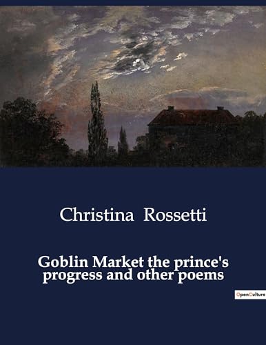 Goblin Market the prince's progress and other poems von Culturea