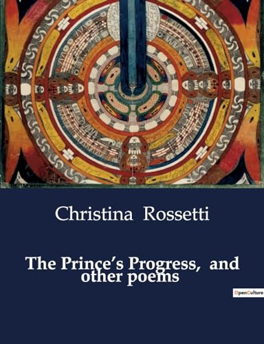 The Prince¿s Progress, and other poems von Culturea