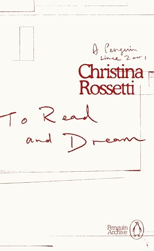 To Read and Dream: Christina Rosetti (Penguin Archive)