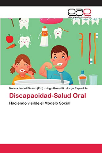 Discapacidad-Salud Oral: Haciendo visible el Modelo Social von Editorial Academica Espanola