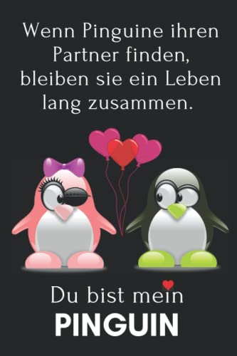 Wenn Pinguine ihren Partner finden, bleiben sie ein Leben lang zusammen. Du bist mein Pinguin: Lustiges Notizbuch. Perfekte Geschenkidee Wenn Pinguine ihren Partner finden, bleiben sie ein Leben lang zusammen. Du bist mein Pinguin: Lustiges Notizbuch. Perfekte Geschenkidee von Independently published