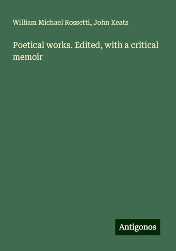 Poetical works. Edited, with a critical memoir von Antigonos Verlag