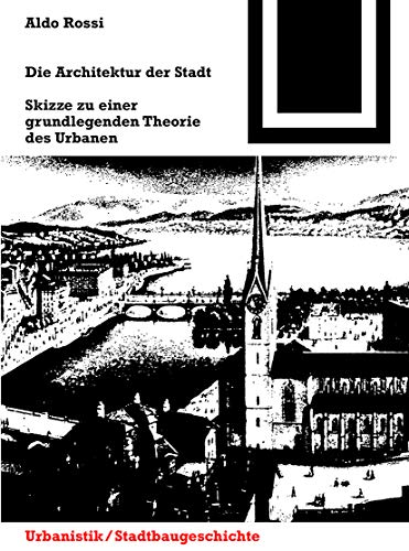 Die Architektur der Stadt: Skizzen zu einer grundlegenden Theorie des Urbanen (Bauwelt Fundamente, 41)