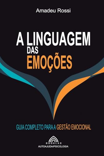 A Linguagem das Emoções: Guia Completo para a Gestão Emocional