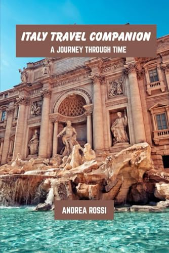 Italy travel companion: A journey through time von Independently published
