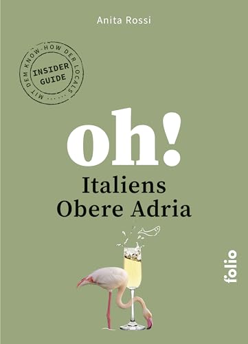 Oh! Italiens Obere Adria (Oh! Das Reiselesebuch) von Folio