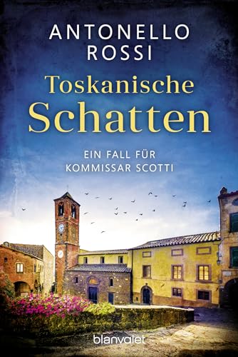 Toskanische Schatten: Ein Fall für Kommissar Scotti (Toskana-Krimi, Band 1)