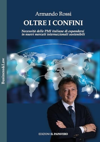 Oltre i confini. Necessità delle PMI italiane di espandersi in nuovi mercati internazionali sostenibili Oltre i confini. Necessità delle PMI italiane di espandersi in nuovi mercati internazionali sostenibili von Edizioni Il Papavero