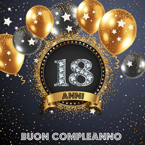Buon Compleanno 18 Anni - Libro Ospiti: Libro Ospiti per Congratulazioni, Auguri e Foto per la Festa di 18° per Uomo e Donna von Independently published
