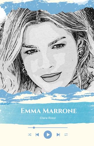 Emma Marrone: La Voce del Cuore: Un Viaggio attraverso la Musica, la Forza e la Passione di un'Icona Italiana
