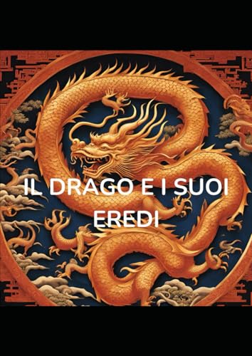 IL DRAGO E I SUOI EREDI von Independently published