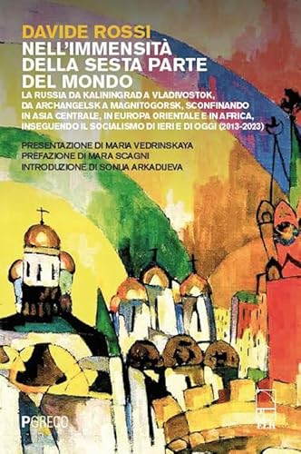 Nell'immensità della sesta parte del mondo. La Russia da Kaliningrad a Vladivostok, da Archangelsk a Magnitogorsk, sconfinando in Asia Centrale, in ... il socialismo di ieri e di oggi (2013-2023) von Pgreco