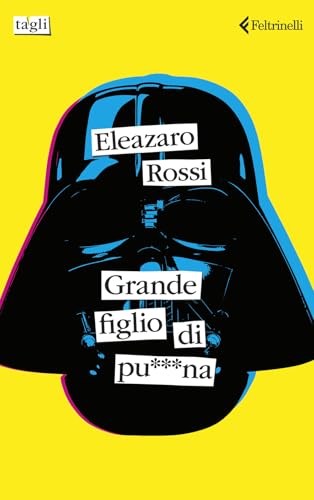 Grande figlio di pu***na (Tagli) von Feltrinelli