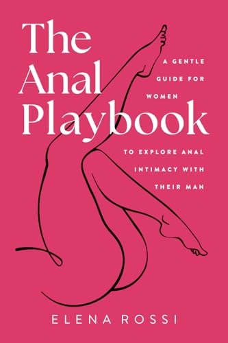 The Anal Playbook: A Gentle Guide for Women to Explore Anal Intimacy with their Man von Independently published