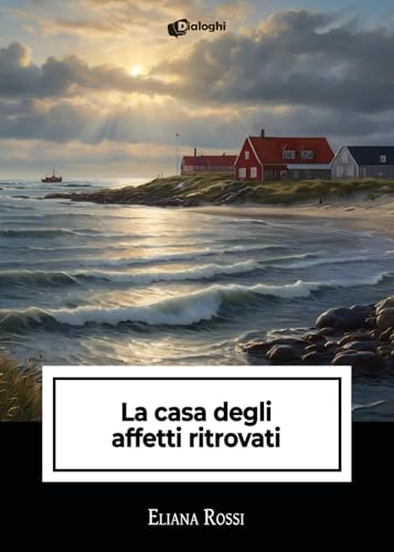 La casa degli affetti ritrovati (Intrecci) von Dialoghi