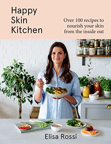 Happy Skin Kitchen: A new plant-based cookbook with over 100 healthy recipes for better skin and a radiant complexion Happy Skin Kitchen: A new plant-based cookbook with over 100 healthy recipes for better skin and a radiant complexion