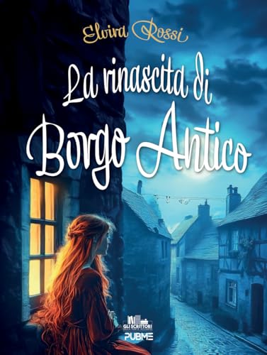 La rinascita di Borgo Antico: (Collana Gli scrittori della porta accanto KIDS - PubMe) von PubMe