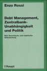Debt Management, Zentralbank-Unabhängigkeit und Politik: Eine theoretische und empirische Untersuchung (Berner Beiträge zur Nationalökonomie) von Haupt Verlag