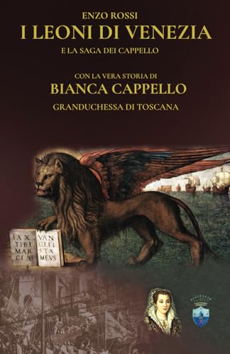 I LEONI DI VENEZIA: La saga dei Cappello von ENZO ROSSI